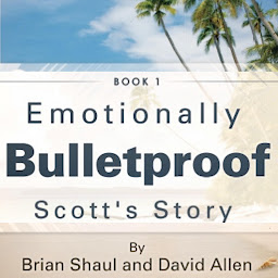 Icon image Emotionally Bulletproof - Scott's Story: The Three Legs of Trust