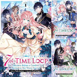 Icon image 7th Time Loop: The Villainess Enjoys a Carefree Life Married to Her Worst Enemy! (Light Novel)
