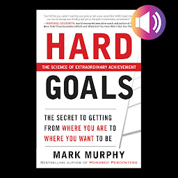 图标图片“Hard Goals: The Secret to Getting from Where You Are to Where You Want to Be”