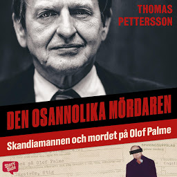 Obraz ikony: Den osannolika mördaren – Skandiamannen och mordet på Olof Palme