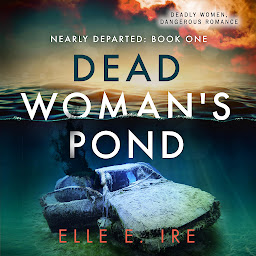 Icon image Dead Woman's Pond: Nearly Departed, Book 1