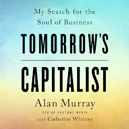 Icon image Tomorrow's Capitalist: My Search for the Soul of Business
