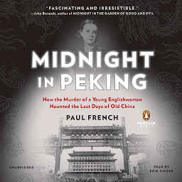 Icon image Midnight in Peking: How the Murder of a Young Englishwoman Haunted the Last Days of Old China
