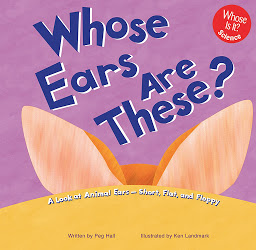 Icon image Whose Ears Are These?: A Look at Animal Ears - Short, Flat, and Floppy