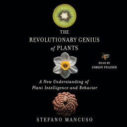 Icon image The Revolutionary Genius of Plants: A New Understanding of Plant Intelligence and Behavior