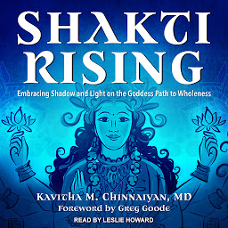 Icon image Shakti Rising: Embracing Shadow and Light on the Goddess Path to Wholeness