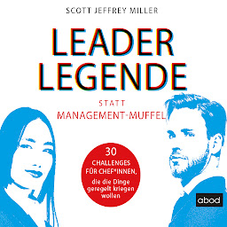 Icon image Leader-Legende statt Management-Muffel: 30 Challenges für Chef*innen, die die Dinge geregelt kriegen wollen
