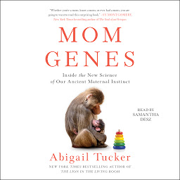 Icon image Mom Genes: Inside The New Science of Our Ancient Maternal Instinct