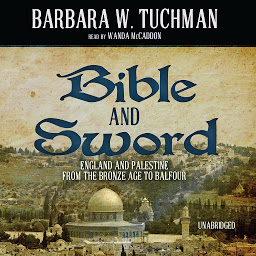 Icon image Bible and Sword: England and Palestine from the Bronze Age to Balfour