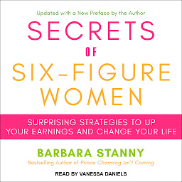 Obraz ikony: Secrets of Six-Figure Women: Surprising Strategies to Up Your Earnings and Change Your Life