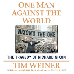 Icon image One Man Against the World: The Tragedy of Richard Nixon