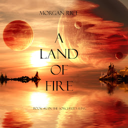 Icon image A Land of Fire (Book #12 in the Sorcerer's Ring)