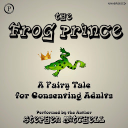 Icon image The Frog Prince: A Fairy Tale for Consenting Adults