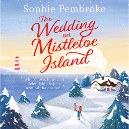 Icon image The Wedding on Mistletoe Island: The perfect feel-good Christmas romance to curl up with this festive season!