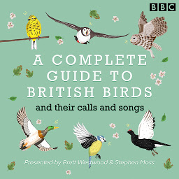 Icon image A Complete Guide To British Birds: And their calls and songs