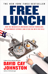 Image de l'icône Free Lunch: How the Wealthiest Americans Enrich Themselves at Government Expense (and Stick You with the Bill)