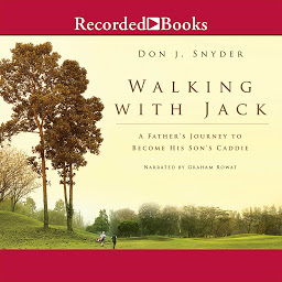 Icon image Walking with Jack: A Father's Journey to Become His Son's Caddie