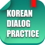 Cover Image of ดาวน์โหลด Korean Dialogue Practice  APK