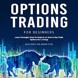 Icon image Options Trading for Beginners: Learn Strategies from the Experts on how to Day Trade Options for a Living