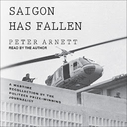Icon image Saigon Has Fallen: A Wartime Recollection