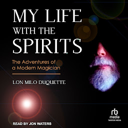 Icon image My Life with the Spirits: The Adventures of a Modern Magician