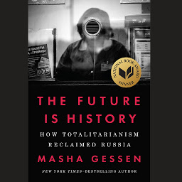 Immagine dell'icona The Future Is History (National Book Award Winner): How Totalitarianism Reclaimed Russia