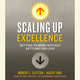 Icon image Scaling Up Excellence: Getting to More Without Settling for Less