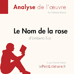 Icon image Le Nom de la rose d'Umberto Eco (Fiche de lecture): Analyse complète et résumé détaillé de l'oeuvre