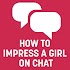 How To Impress A Girl On Chat1.6