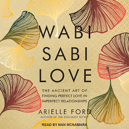 Icon image Wabi Sabi Love: The Ancient Art of Finding Perfect Love in Imperfect Relationships