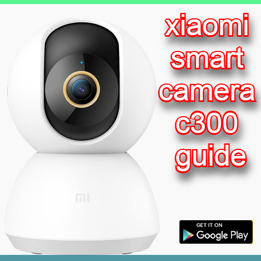 xiaomi smart camera c300 guide - Apps on Google Play