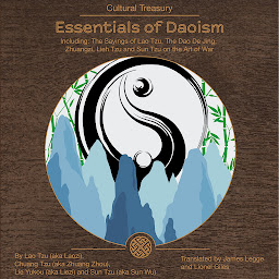 Icon image Essentials of Daoism: Including: The Sayings of Lao Tzu, The Dao De Jing, Zhuangzi, Lieh Tzu, and Sun Tzu on the Art of War