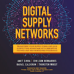 Icon image Digital Supply Networks: Transform Your Supply Chain and Gain Competitive Advantage with Disruptive Technology and Reimagined Processes