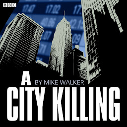 Icon image A City Killing: A BBC Radio 4 dramatisation