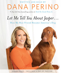 Icoonafbeelding voor Let Me Tell You about Jasper . . .: How My Best Friend Became America's Dog