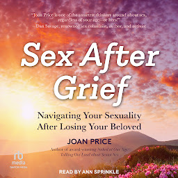 Icon image Sex After Grief: Navigating Your Sexuality After Losing Your Beloved