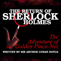 Obraz ikony: The Return of Sherlock Holmes: The Adventure of the Golden Pince-Nez