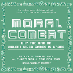 Icon image Moral Combat: Why the War on Violent Video Games Is Wrong
