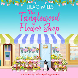 Symbolbild für The Tanglewood Flower Shop: A perfectly uplifting romance