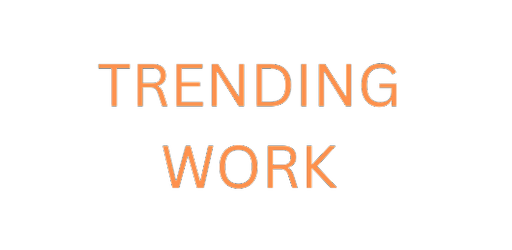 Trending Work