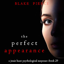 Obraz ikony: The Perfect Appearance (A Jessie Hunt Psychological Suspense Thriller—Book Twenty-Nine)