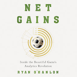 Icon image Net Gains: Inside the Beautiful Game's Analytics Revolution
