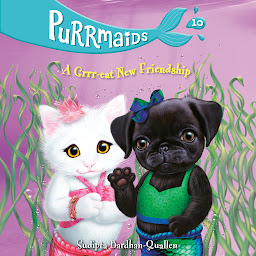 Icon image Purrmaids #10: A Grrr-eat New Friendship