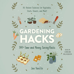 Icon image Gardening Hacks: 300+ Time and Money Saving Hacks