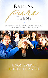 Icon image Raising Pure Teens: 10 Strategies to Protect (or Restore) Your Teenager’s Innocence