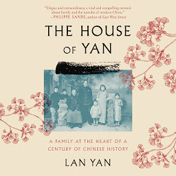Icon image The House of Yan: A Family at the Heart of a Century in Chinese History