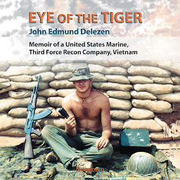Icon image Eye of the Tiger: Memoir of a United States Marine, Third Force Recon Company, Vietnam