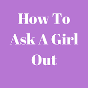 How To Ask A Girl Out