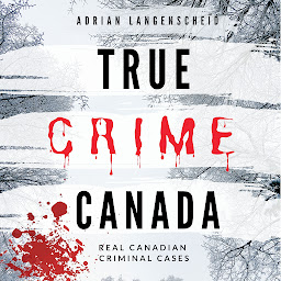 Obraz ikony: True Crime Canada (True Crime International English): Real Canadian Criminal Cases