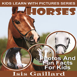 Icon image Horses: Photos and Fun Facts for Kids